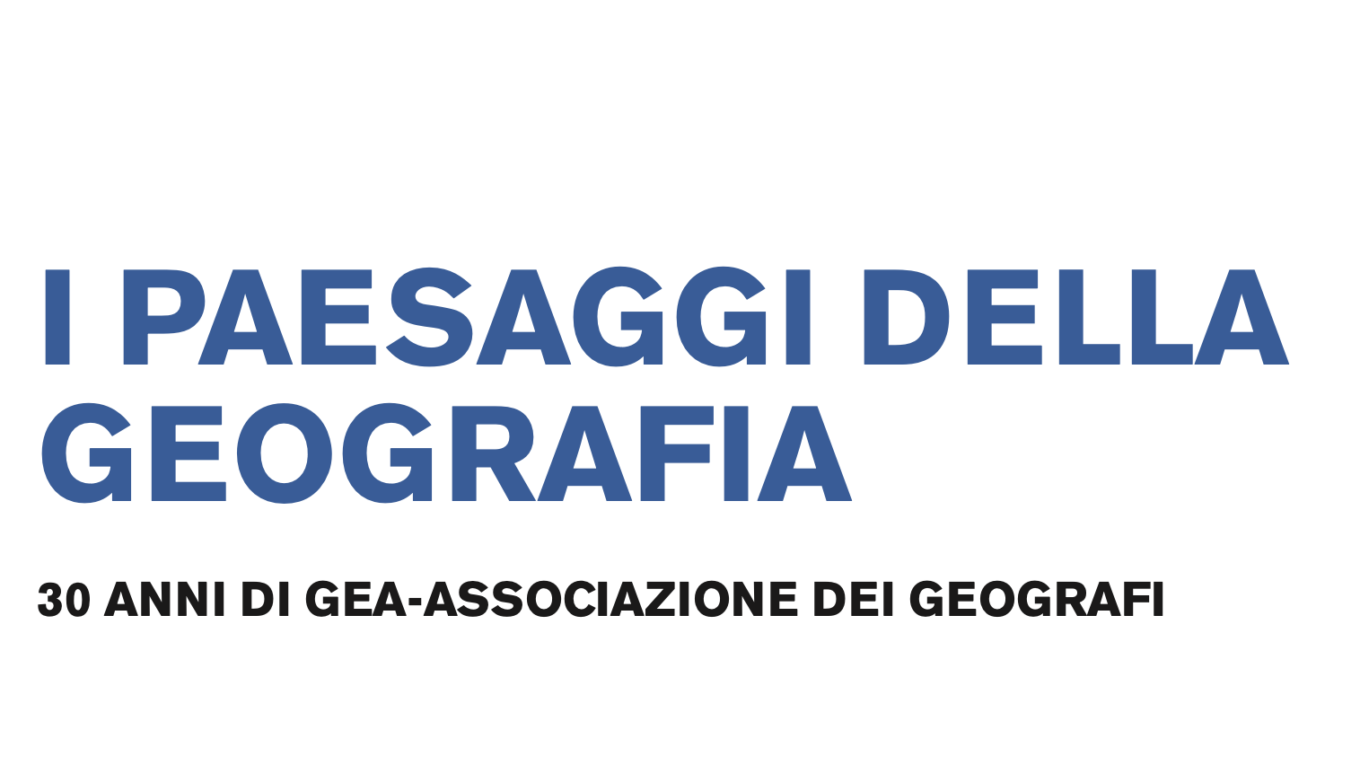 I paesaggi della geografia (30 anni di GEA)